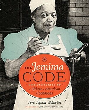 The Jemima Code: Two Centuries of African American Cookbooks by Toni Tipton-Martin