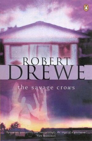 The Savage Crows by Robert Drewe