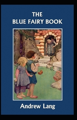 The Blue Fairy Book (Annotated) by Andrew Lang