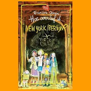 Hoe overleef ik New York/ Berlijn? by Francine Oomen