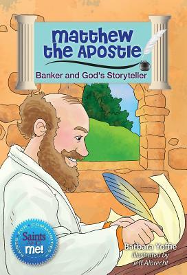 Matthew the Apostle: Banker and God's Storyteller by Barbara Yoffie