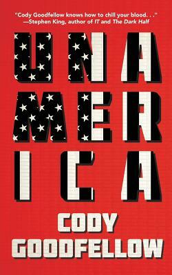 Unamerica by Cody Goodfellow