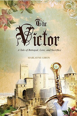 The Victor: A Tale of Betrayal, Love, and Sacrifice by Marlayne Giron