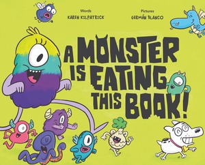 A Monster Is Eating This Book by Karen Kilpatrick, German Blanco