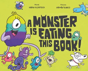 A Monster Is Eating This Book by German Blanco, Karen Kilpatrick