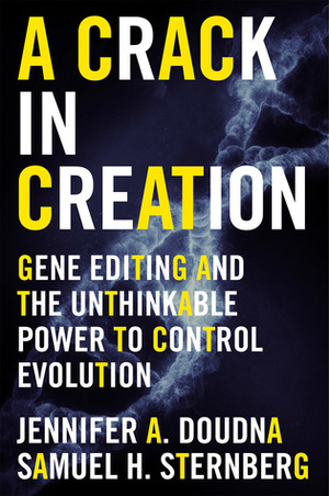 A Crack in Creation by Jennifer A. Doudna, Samuel H. Sternberg