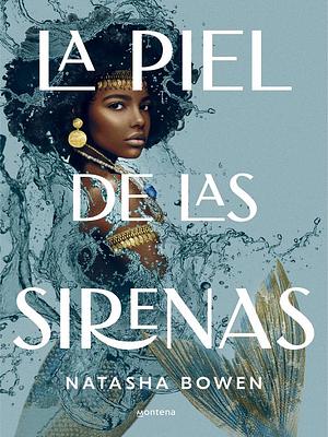 La piel de las sirenas by Natasha Bowen