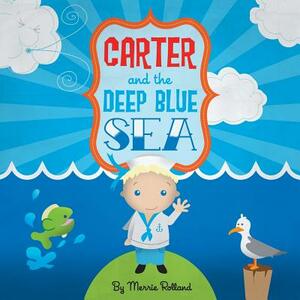 Carter & The Deep Blue Sea by Merrie Rolland