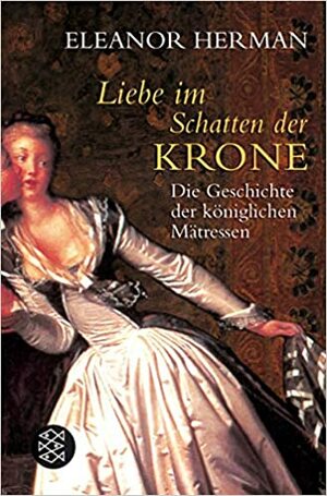 Liebe Im Schatten Der Krone by Eleanor Herman