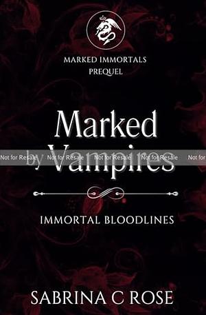 Marked by Vampires: A dark and steamy vampire romantasy by Sabrina C. Rose