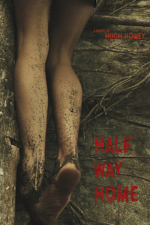 Half Way Home by Hugh Howey