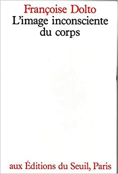 L'image inconsciente du corps by Françoise Dolto