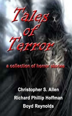 Tales of Terror by Christopher S. Allen, Richard Phillip Hoffman, Boyd Reynolds