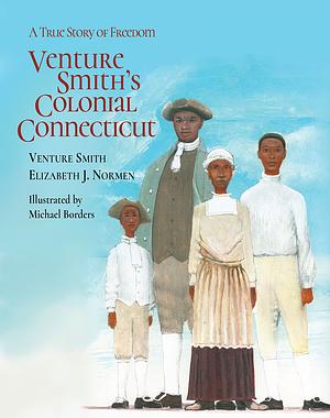 Venture Smith's Colonial Connecticut by Venture Smith, Elizabeth J. Normen