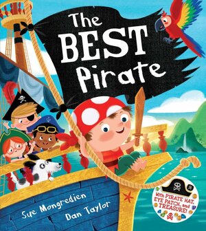 The Best Pirate: With Pirate Hat, Eye Patch, and Treasure! by Sue Mongredien, Dan Taylor