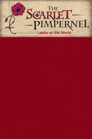 The Scarlet Pimpernel Looks at the World by Baroness Orczy