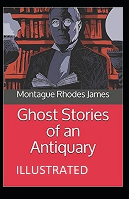 Ghost Stories of an Antiquary Illustrated by M.R. James