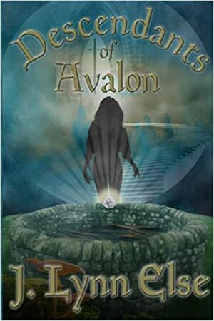 Descendants of Avalon by J. Lynn Else