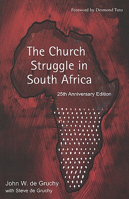 The Church Struggle in South Africa by John W. de Gruchy