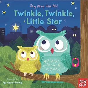 Twinkle, Twinkle, Little Star: Sing Along With Me! by Yu-Hsuan Huang