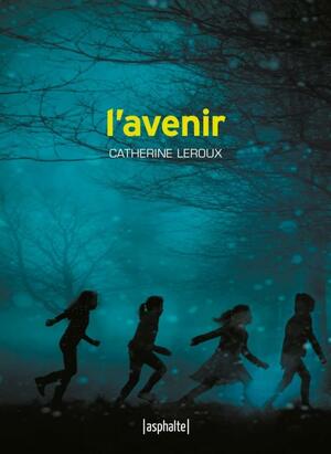 L'avenir by Catherine Leroux