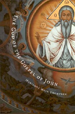 The God of the Gospel of John by Marianne Meye Thompson