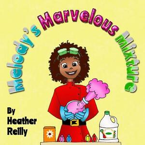 Melody's Marvelous Mixture by Heather Reilly