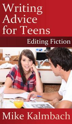Writing Advice for Teens: Editing Fiction by Mike Kalmbach