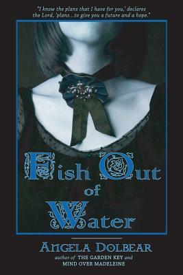 Fish Out of Water: Book 3 in The Garden Key Tales by Angela Dolbear