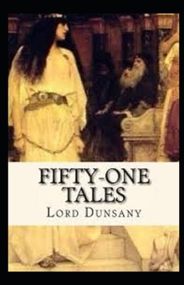 Fifty-One Tales Illustrated by Lord Dunsany