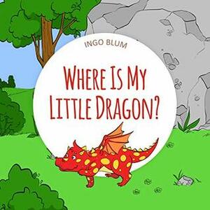 Where Is My Little Dragon? by Ingo Blum, Antonio Pahetti