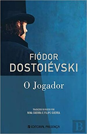O Jogador by Fyodor Dostoevsky, Fyodor Dostoevsky