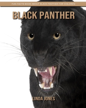 Black Panther: Fun Facts Book about Black Panther for Children by Linda Jones