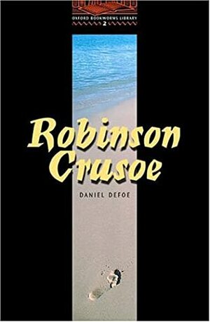 Robinson Crusoe (Oxford Bookworms Library: 700 Headwords) by Daniel Defoe, Diane Mowat