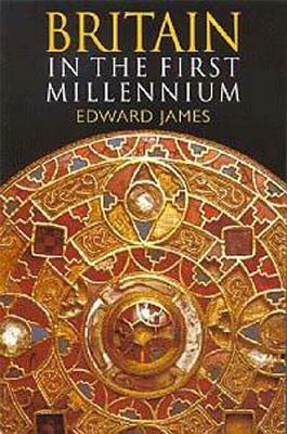 Britain in the First Millennium by Edward James