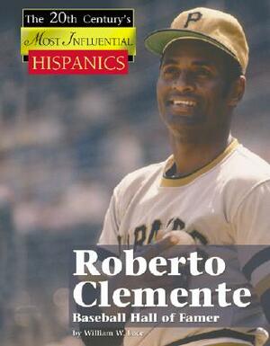 Roberto Clemente, Baseball Hall of Famer by William W. Lace