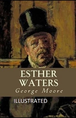 Esther Waters Illustrated by George Moore