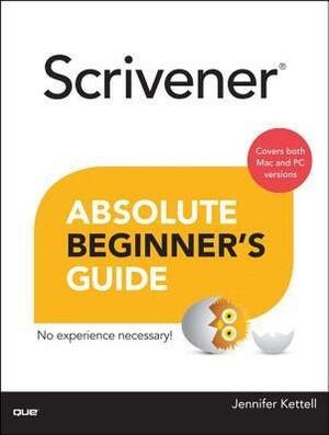 Scrivener Absolute Beginner's Guide (Absolute Beginner's Guides (Que)) by Jennifer Kettell