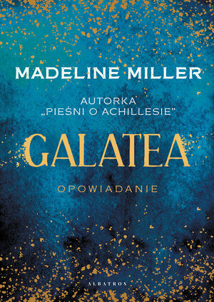 Galatea by Anna Esden-Tempska, Madeline Miller