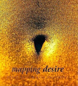 Mapping Desire: Geog Sexuality by David J. Bell