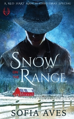 Snow on the Range: A Montana Cowboy White Christmas by Sofia Aves