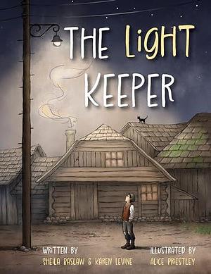 The Light Keeper by Alice Priestley, Karen Levine, Sheila Baslaw