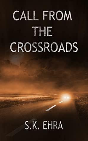 Call From the Crossroads by S.K. Ehra