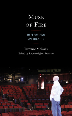 Muse of Fire: Reflections on Theatre by Terrence McNally