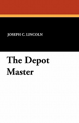 The Depot Master by Joseph C. Lincoln