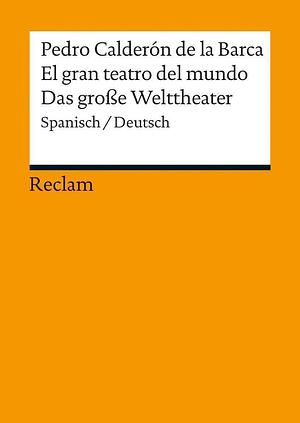 El grán teatro del mundo / Das grosse Welttheater by Pedro Calderón de la Barca