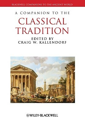 A Companion to the Classical Tradition by 