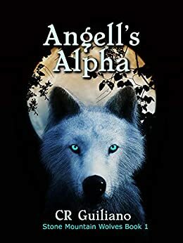 Angell's Alpha (Stone Mountain Wolves #1) by C.R. Guiliano