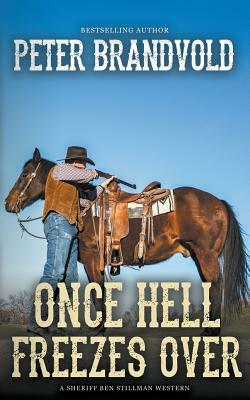 Once Hell Freezes Over (A Sheriff Ben Stillman Western) by Peter Brandvold