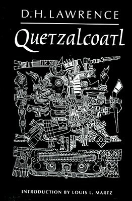 Quetzalcoatl: Novel by D.H. Lawrence, Louis L. Martz